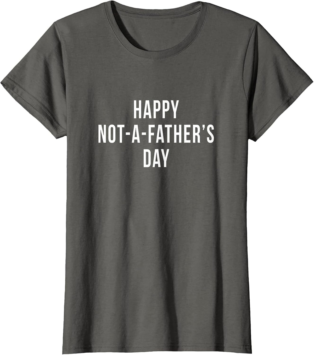 Funny Happy Not A Fathers Day Men with No Kids Husband Gag T-Shirt - Asphalt Grey