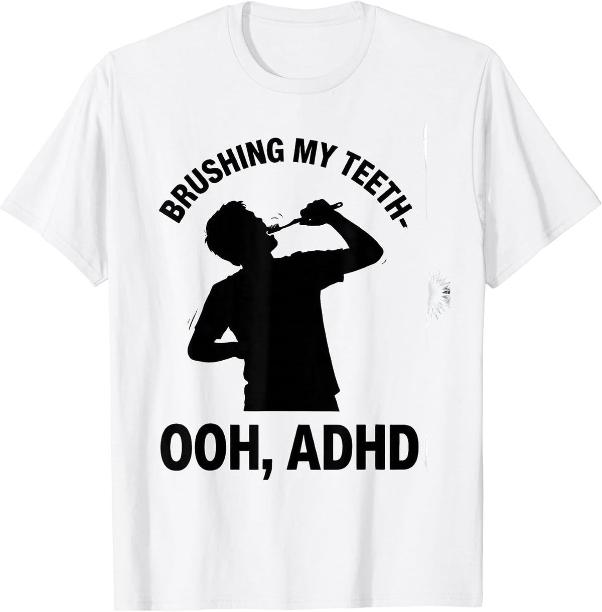 Men's Brushing My Teeth— Ooh, ADHD Funny Neurodivergent ADHD Meme T-Shirt - White