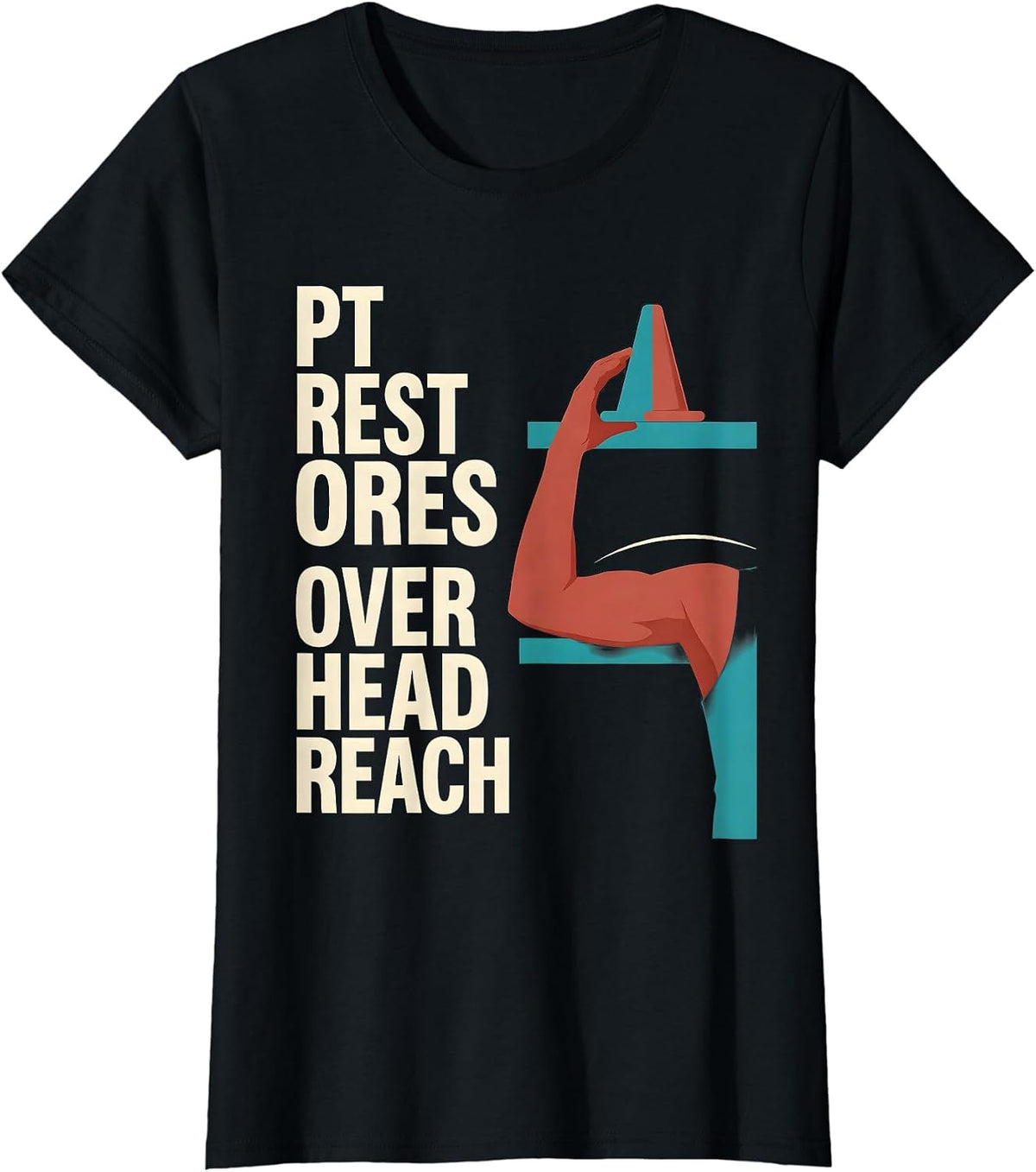 Women's PT Restores Overhead Reach Funny Physical Therapist Humor T-Shirt - Black