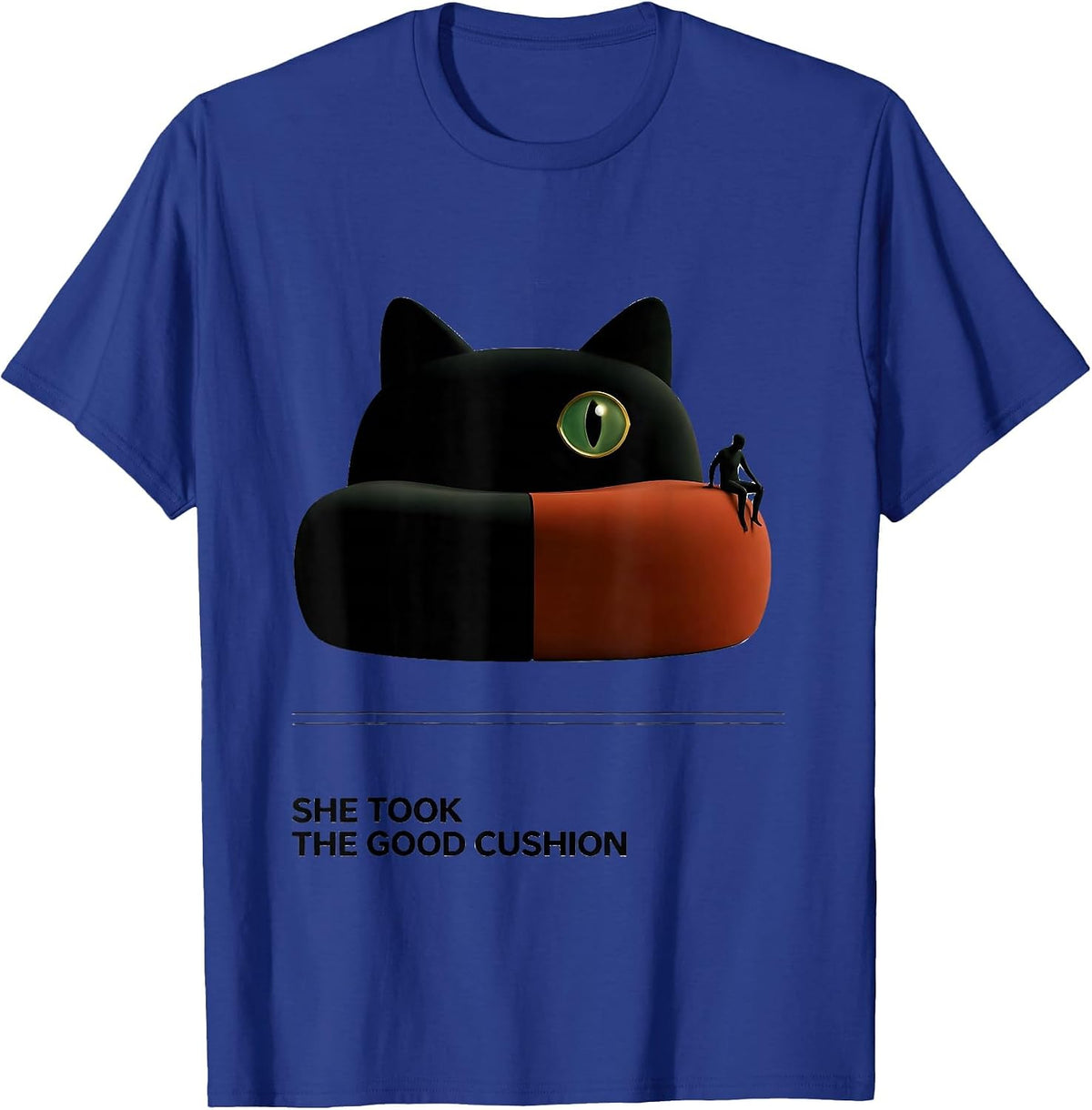 She Took The Good Cushion Funny Tortie Cat Owner Humor T-Shirt - Royal Blue