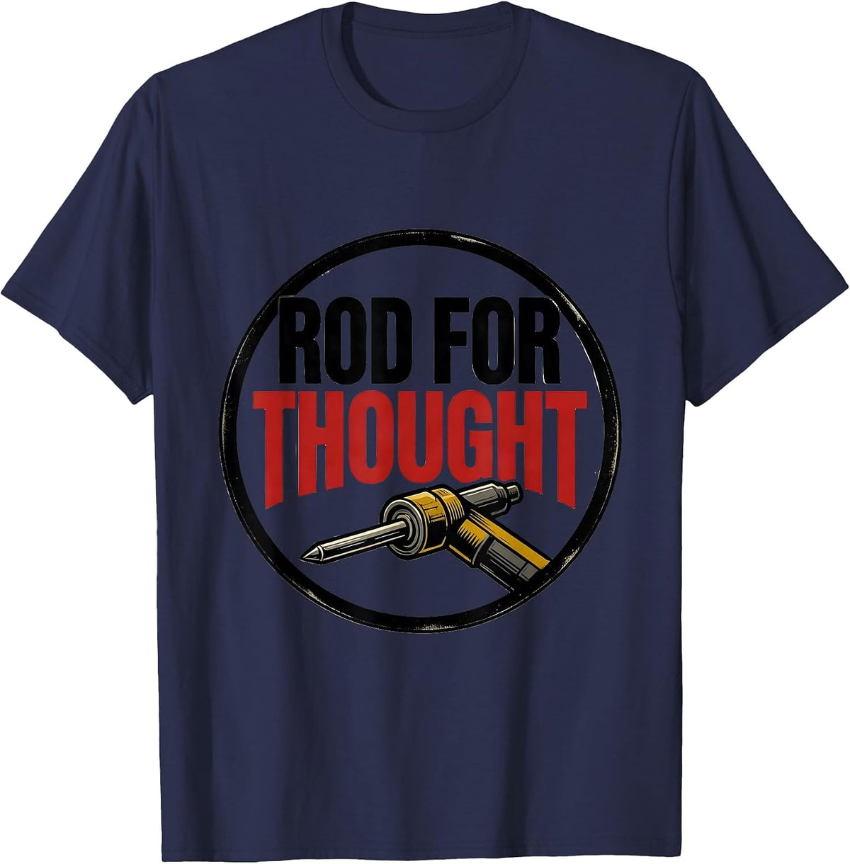 Men's Rod For Thought Tattoo Funny Welder Metal Fabricator Blue T-Shirt - Navy Blue