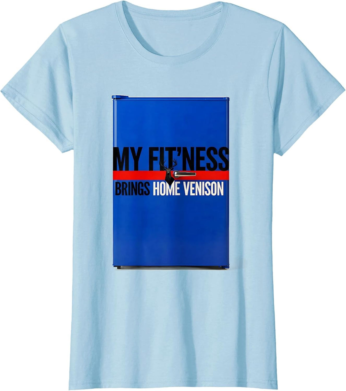 Women's My Fit'ness Brings Home Venison Funny Deer Hunting Dad Joke T-Shirt - Baby Blue
