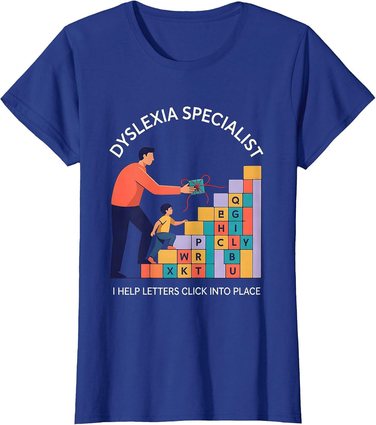 Women's Dyslexia Specialist. I Help Letters Click Into Place. T-Shirt - Royal Blue