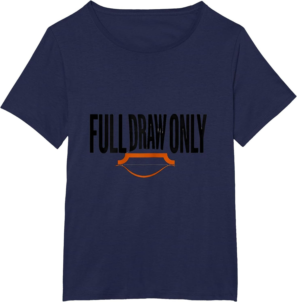 Women's Full Draw Only Funny Deer Hunting Dad Hunter Gift T-Shirt - Navy Blue