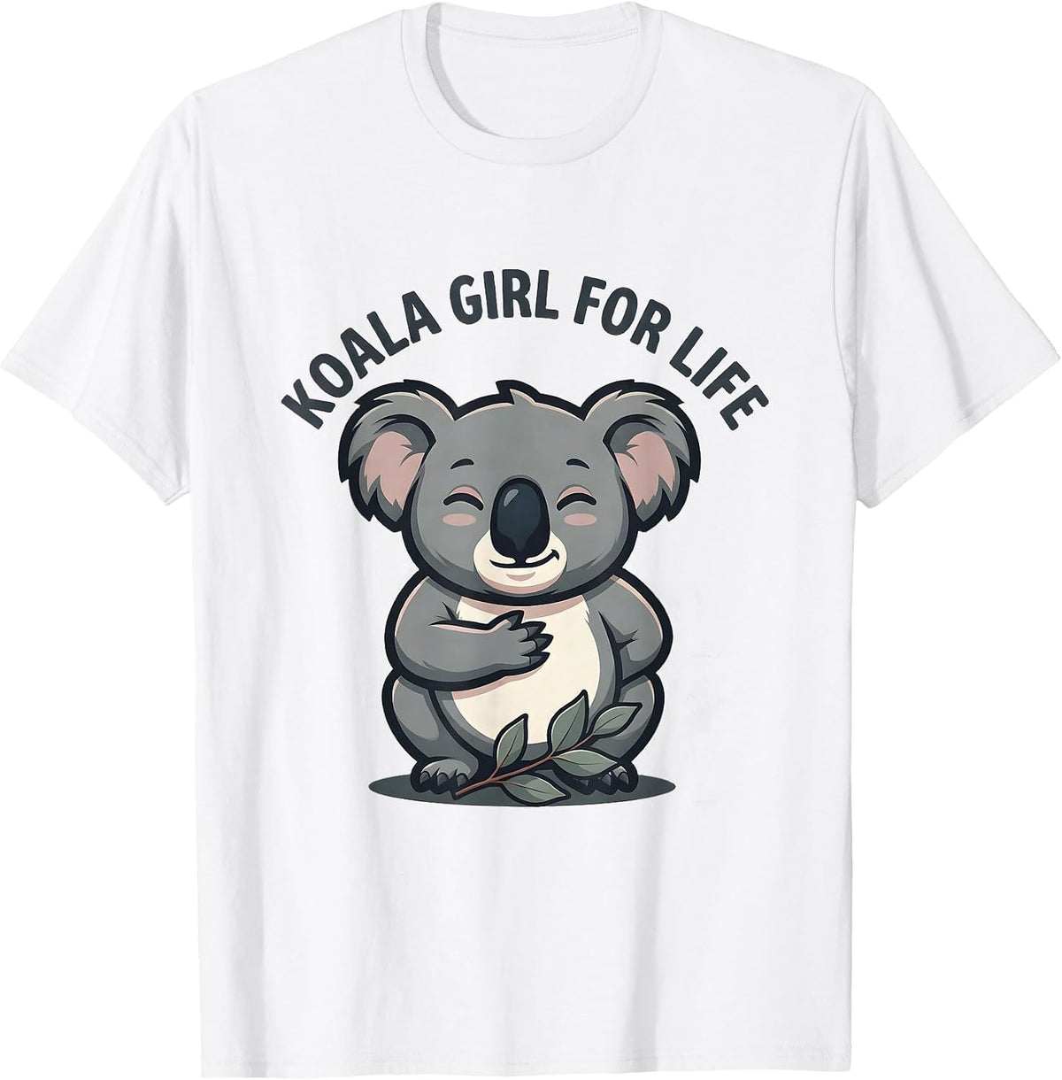 Koala Girl For Life Funny Koala Lover Animal Humor T-Shirt - White