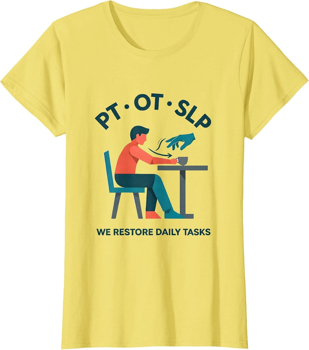 PT · OT · SLP — We Restore Daily Tasks Physical Therapist T-Shirt - Lemon Yellow