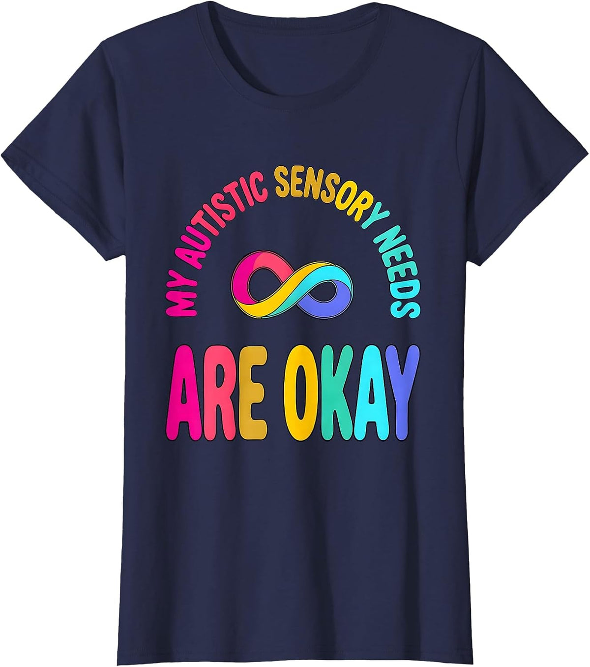 Women's My Autistic Sensory Needs Are Okay Funny Neurodivergent T-Shirt - Navy Blue