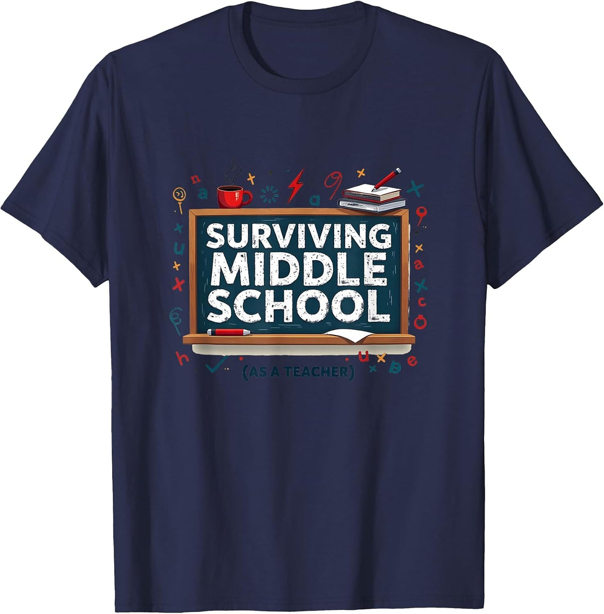 Middle School Teacher Survival Humor Gift T-Shirt - Navy Blue