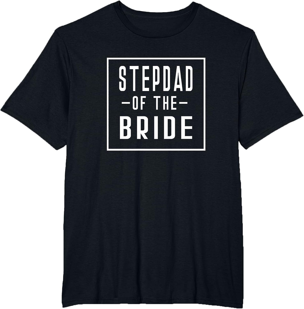 Stepdad of The Bride - Stepfather Step Father T-Shirt - Black
