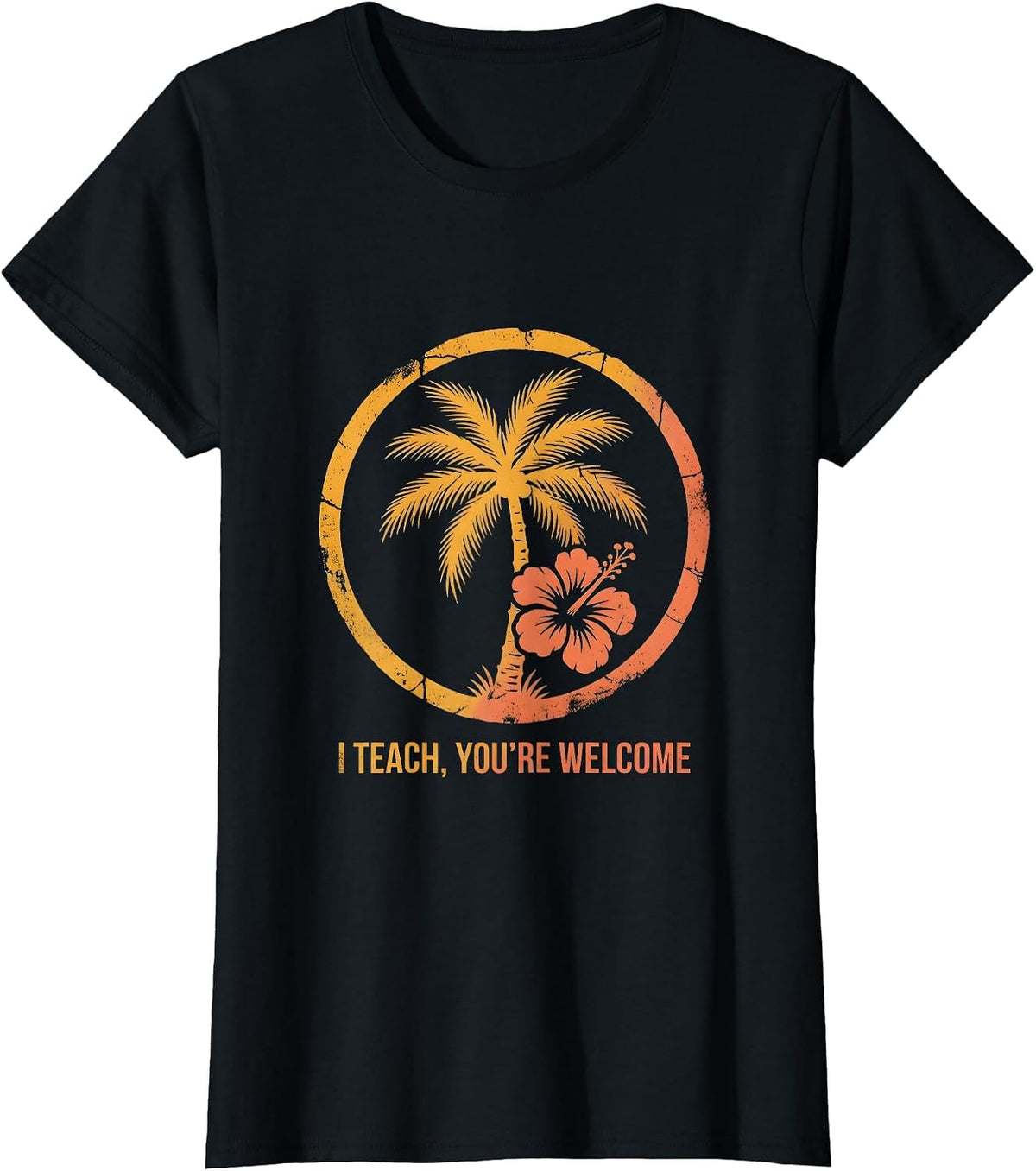 I Teach You're Welcome Middle School Teacher Design T-Shirt - Black