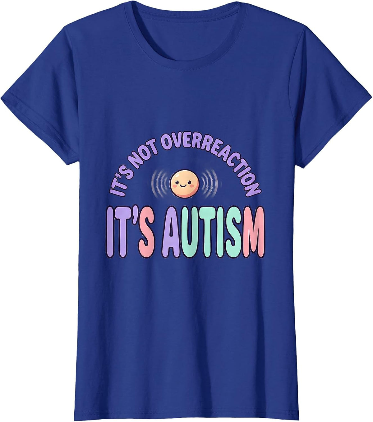 Women's It's Not Overreaction It's Autism Cute Kawaii Neurodiversity T-Shirt - Royal Blue
