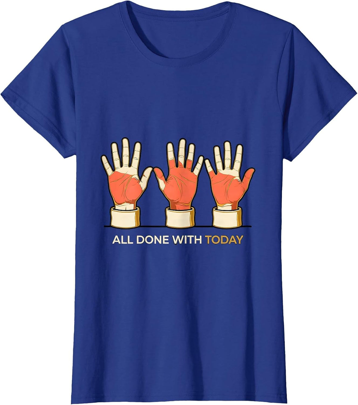 All Done With Today Flat Outlined ASL Sign Language Teacher T-Shirt, Women, Royal Blue, Medium - As Pictured