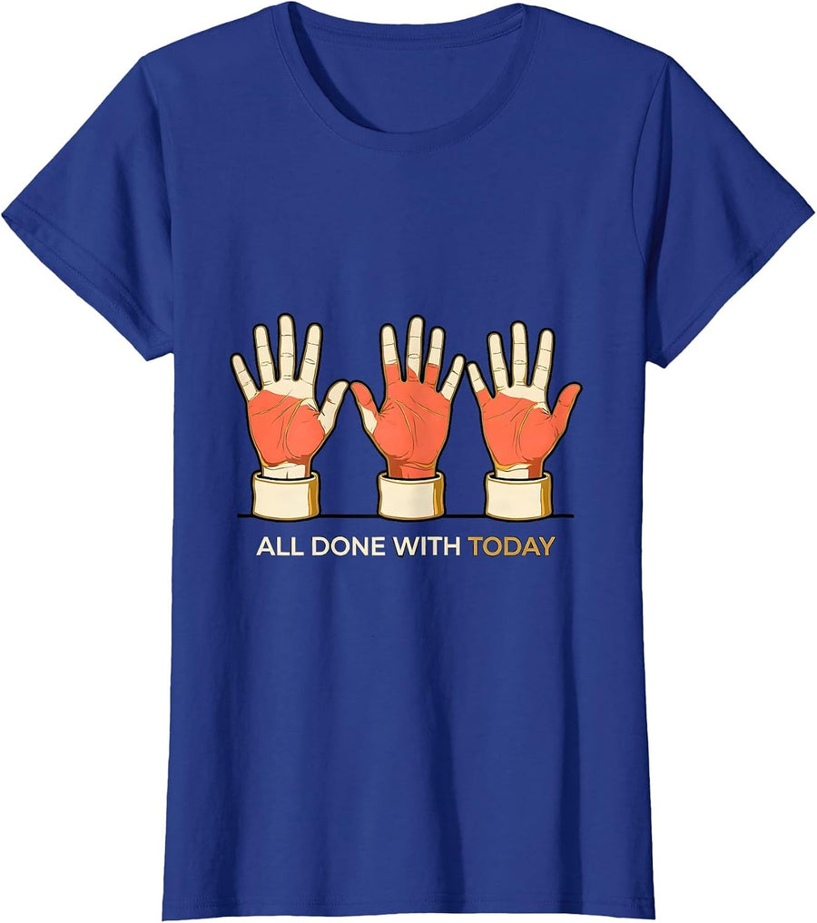 All Done With Today Flat Outlined ASL Sign Language Teacher T-Shirt, Women, Royal Blue, Medium - As Pictured