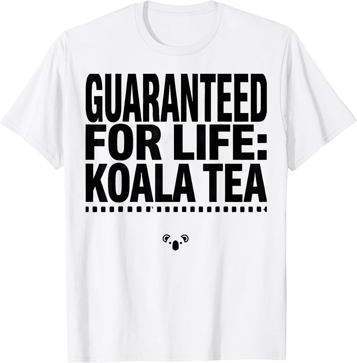 Men's Guaranteed For Life Koala Tea Funny Koala Lover Cute Animal T-Shirt - White
