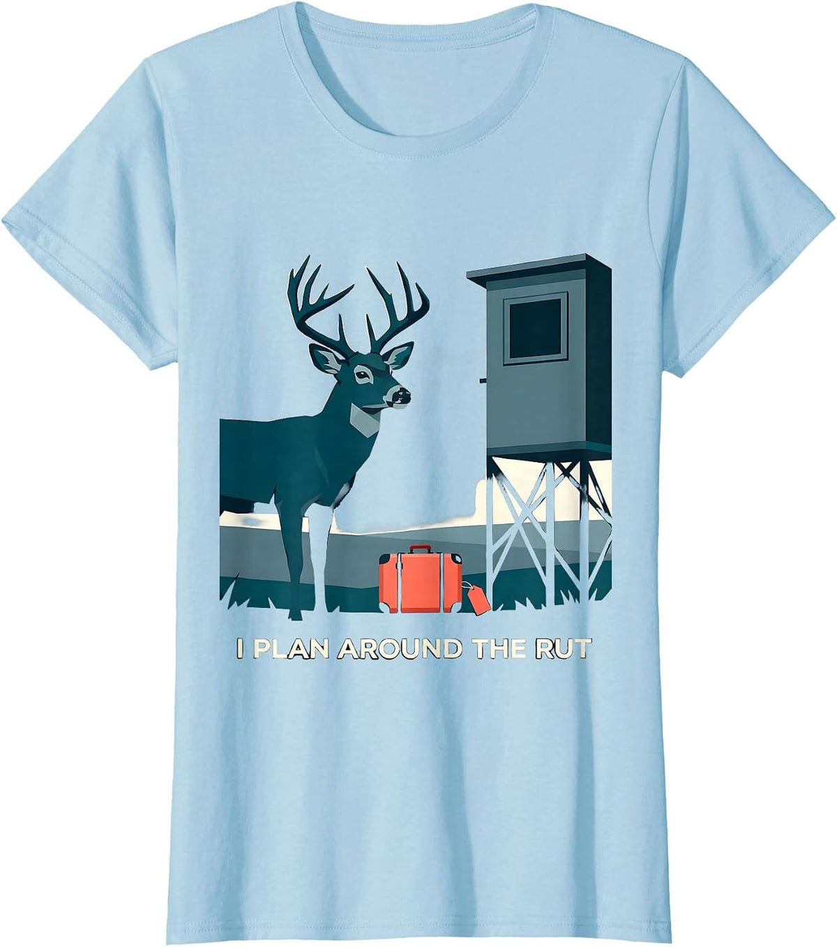 I Plan Around The Rut Funny Hunting Dad Humor Deer Hunter T-Shirt - Baby Blue