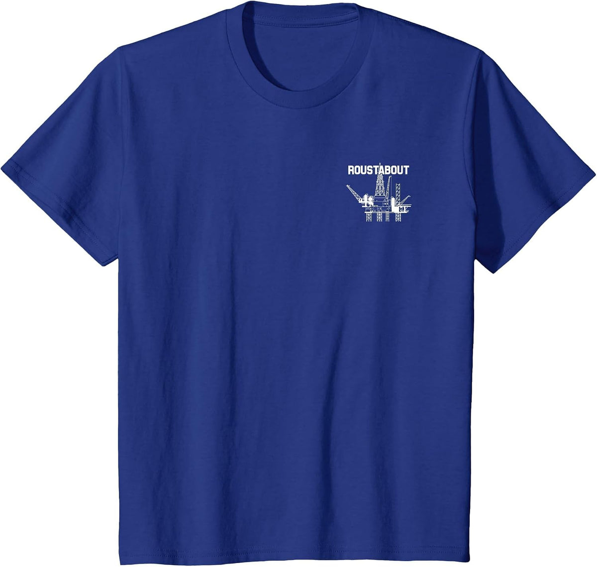 Roughnecks Roustabout Offshore Oil Drilling Rig Laborer Crew T-Shirt - Royal Blue