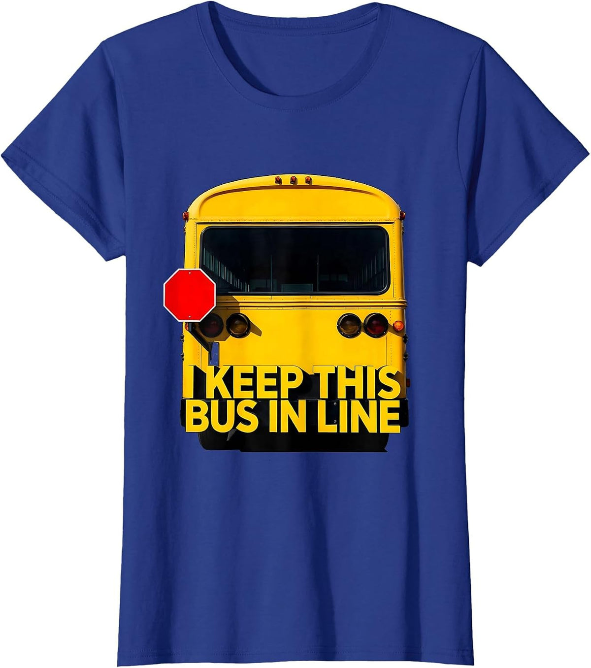 Women's I Keep This Bus In Line Funny School Bus Driver Appreciation T-Shirt - Royal Blue