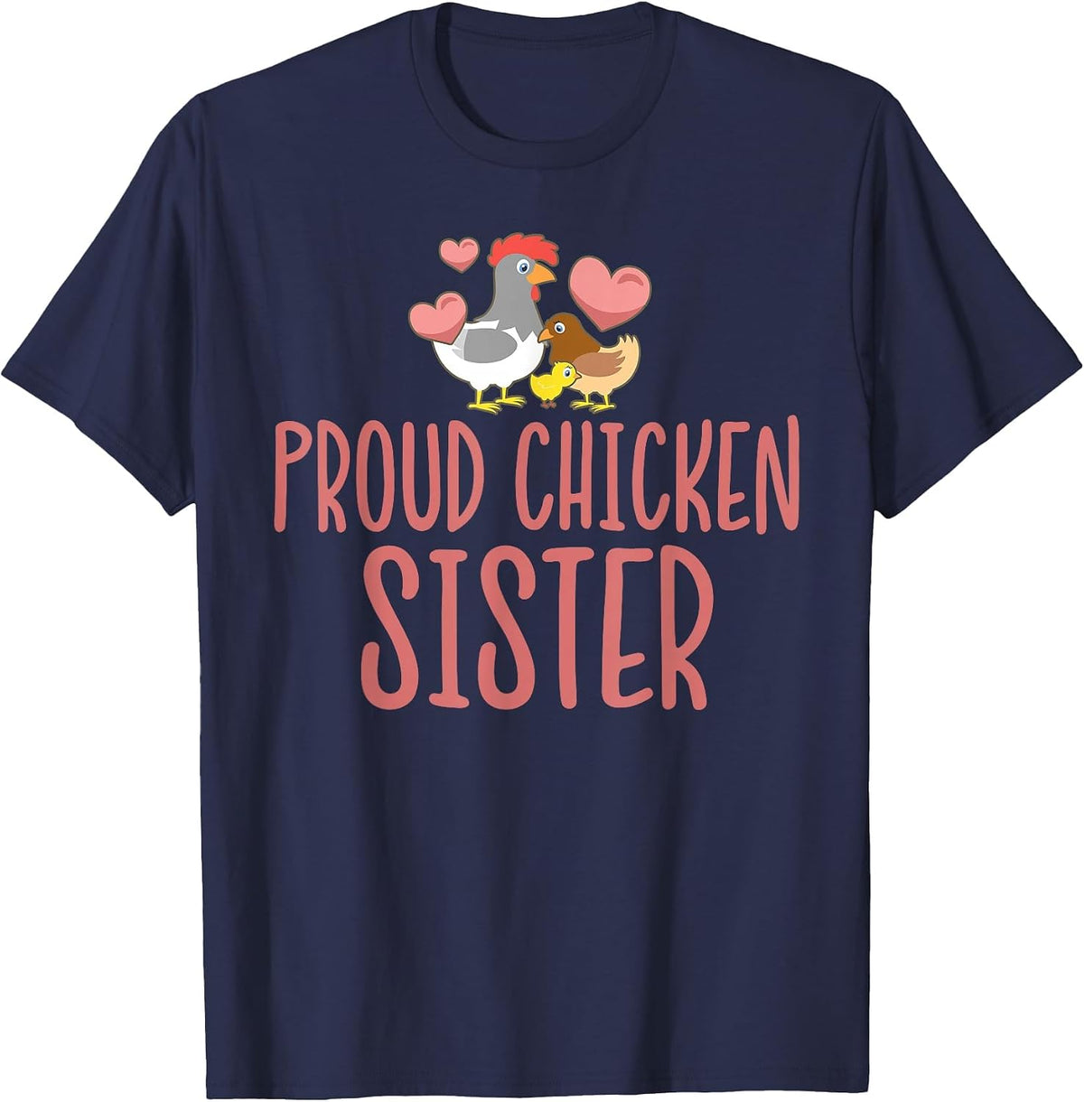 Proud Chicken Sister Cute Chicken Lover T-Shirt - Navy Blue