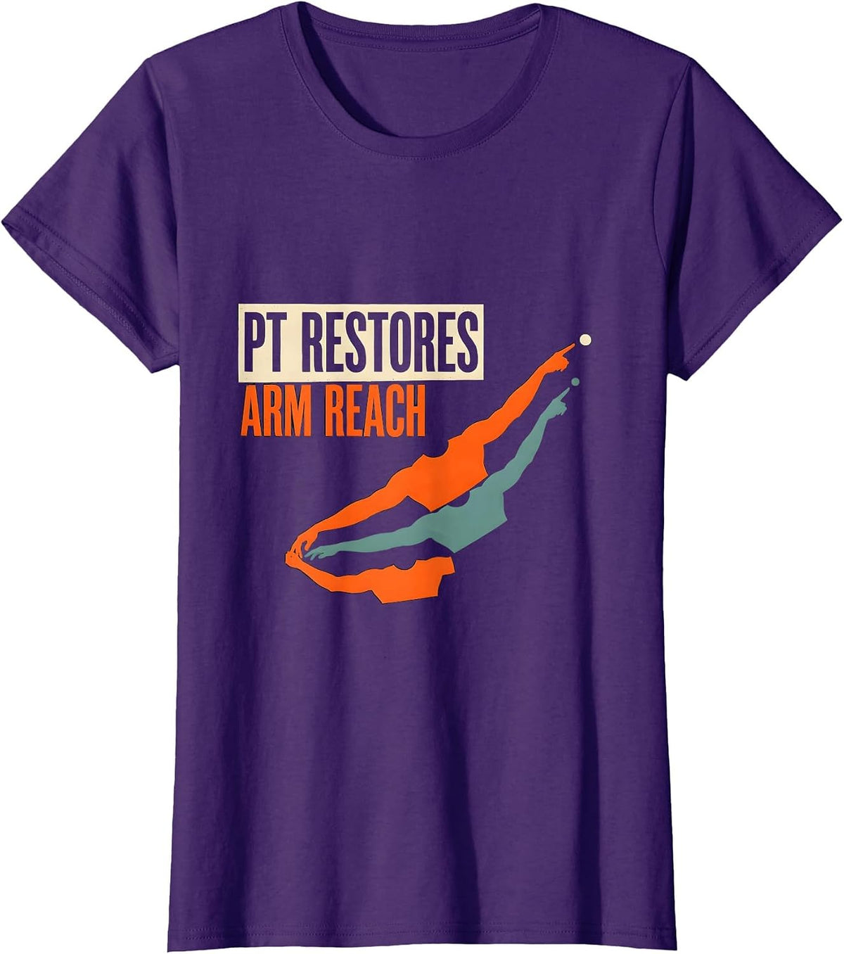 Women's PT Restores Arm Reach Screenprint Physical Therapist Humor T-Shirt - Purple
