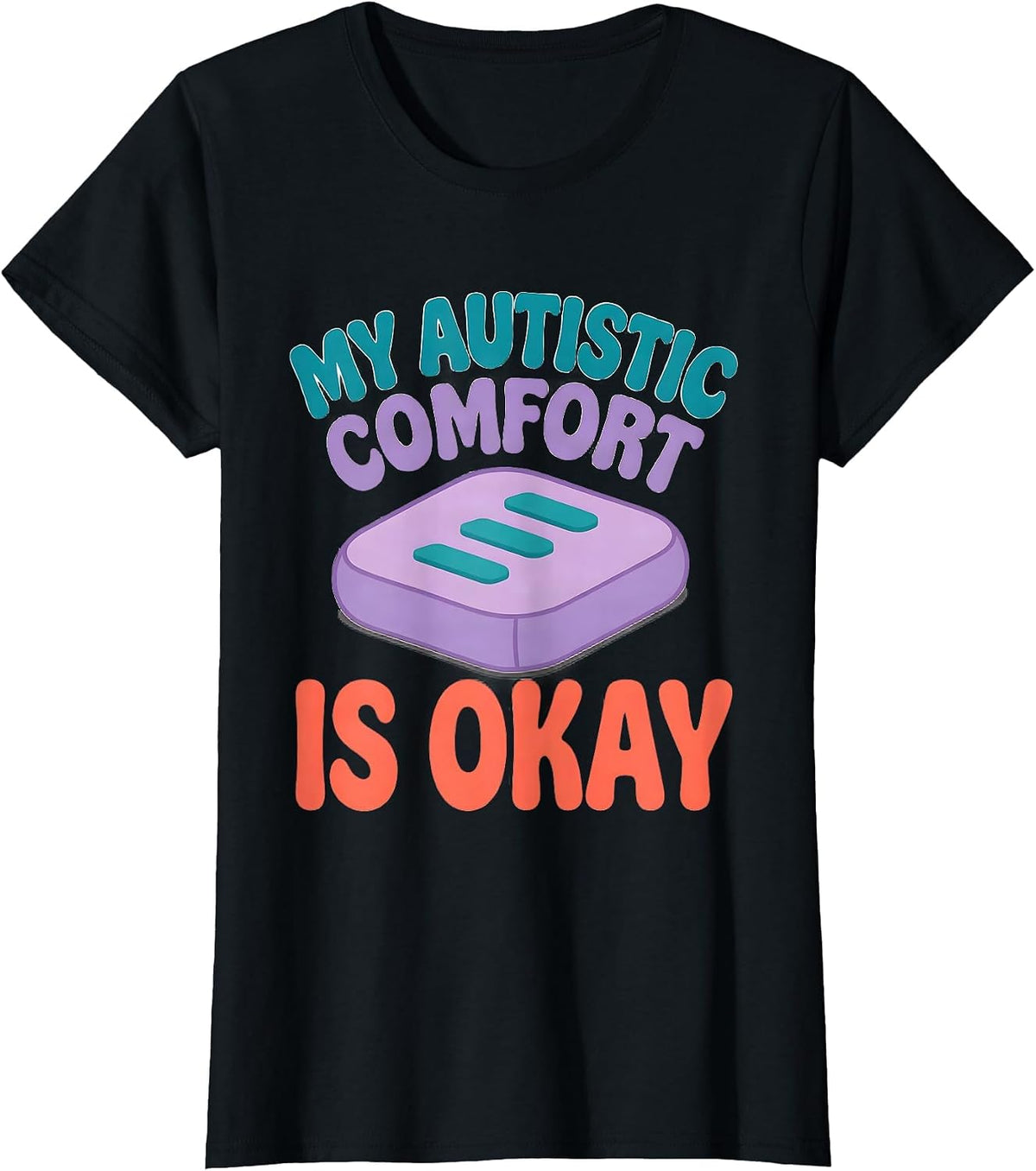 My Autistic Comfort Is Okay Funny Neurodivergent Awareness T-Shirt - Black