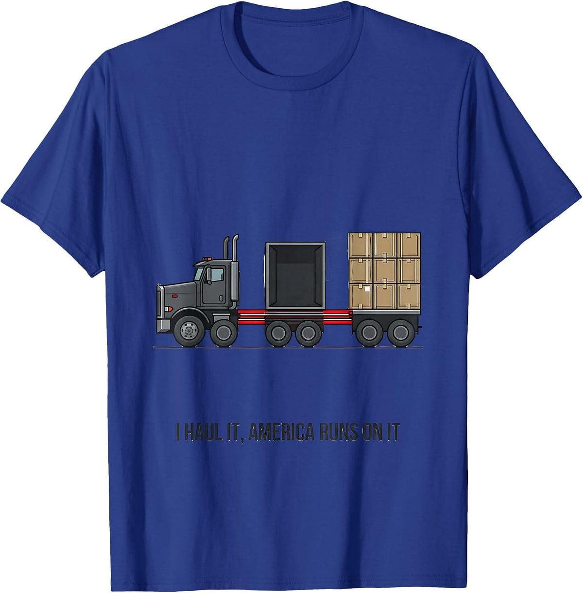 Men's I Haul It, America Runs On It Patriotic Semi Truck Driver T-Shirt - Royal Blue