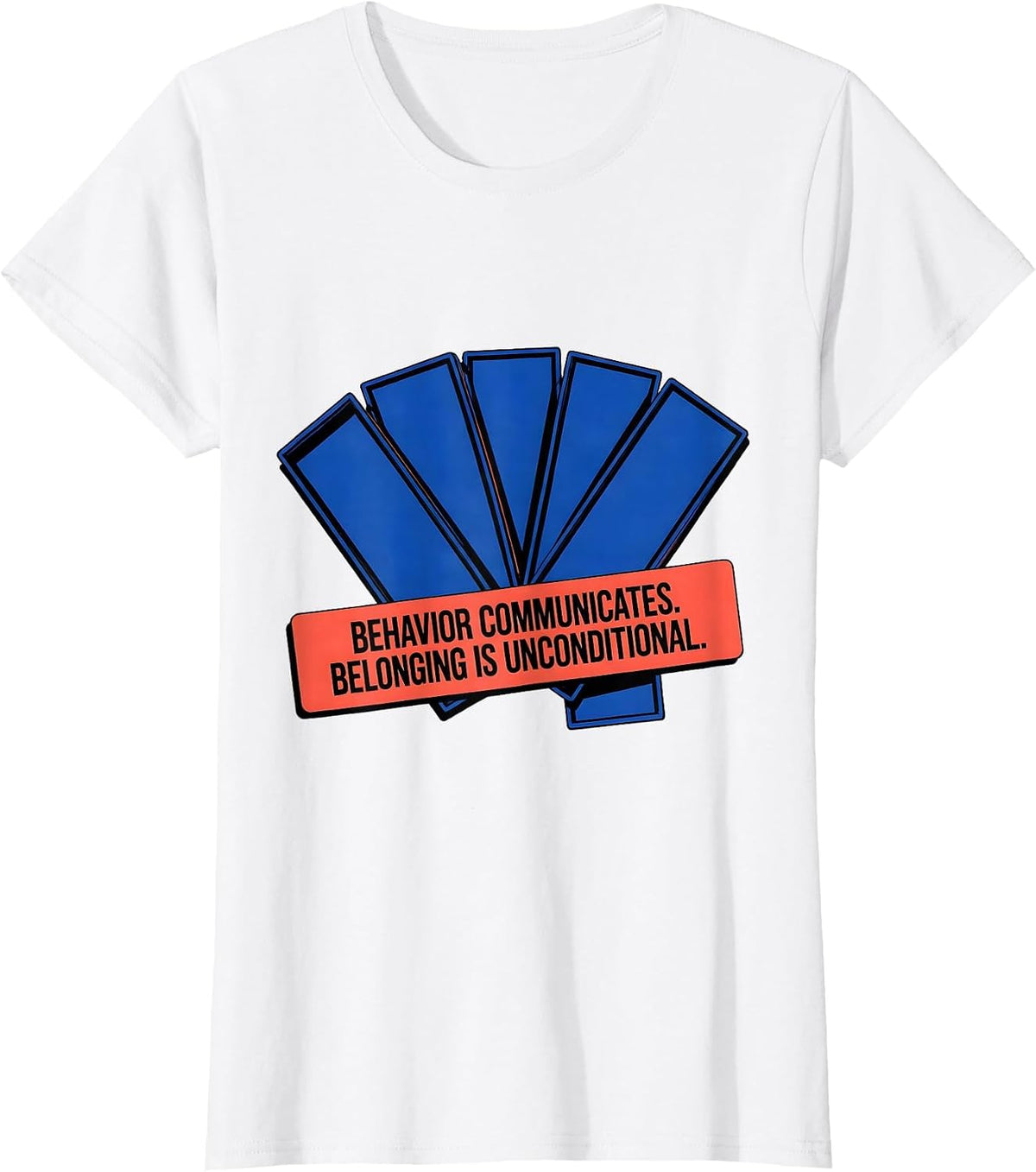 Behavior Communicates Belonging Is Unconditional Teacher T-Shirt - White
