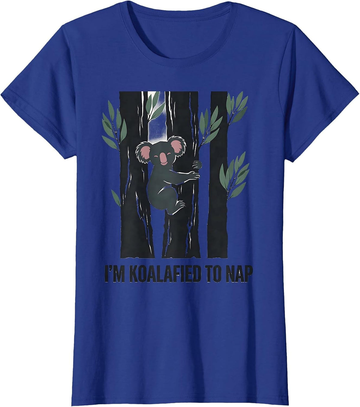 Women's I’m Koalafied To Nap Funny Koala Lover Cute Animal Humor T-Shirt - Royal Blue