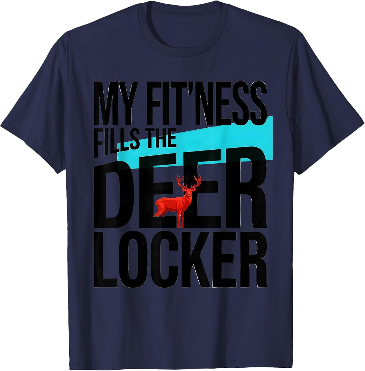 My Fit'ness Fills The Deer Locker Funny Hunting Dad Joke T-Shirt - Navy Blue
