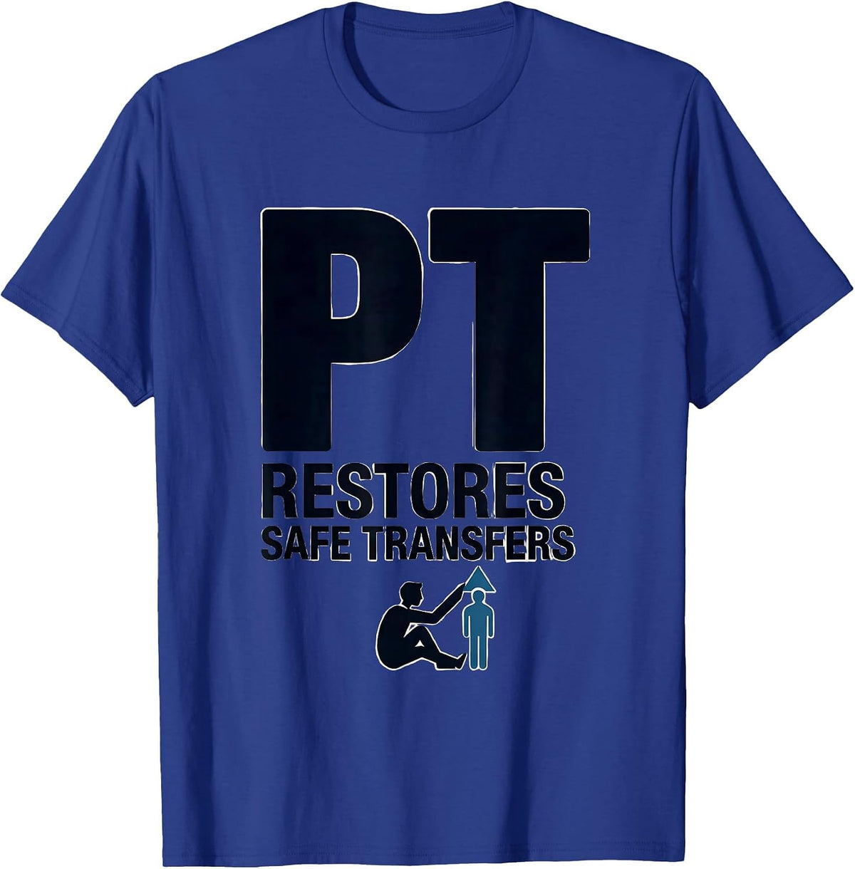 Men's PT Restores Safe Transfers Funny Physical Therapist Gift T-Shirt - Royal Blue