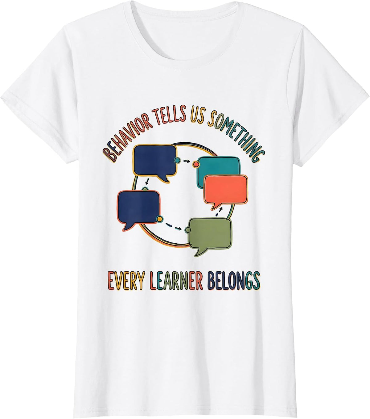 Behavior Tells Us Something. Every Learner Belongs. Special T-Shirt - White