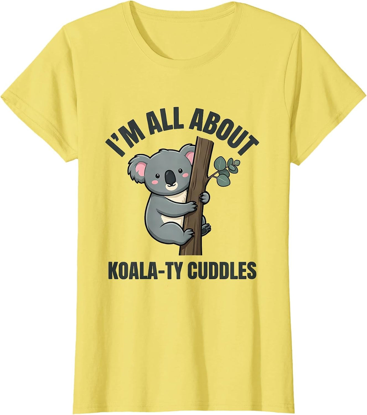I’m All About Koala-ty Cuddles Cute Kawaii Koala Lover Gift T-Shirt - Lemon Yellow