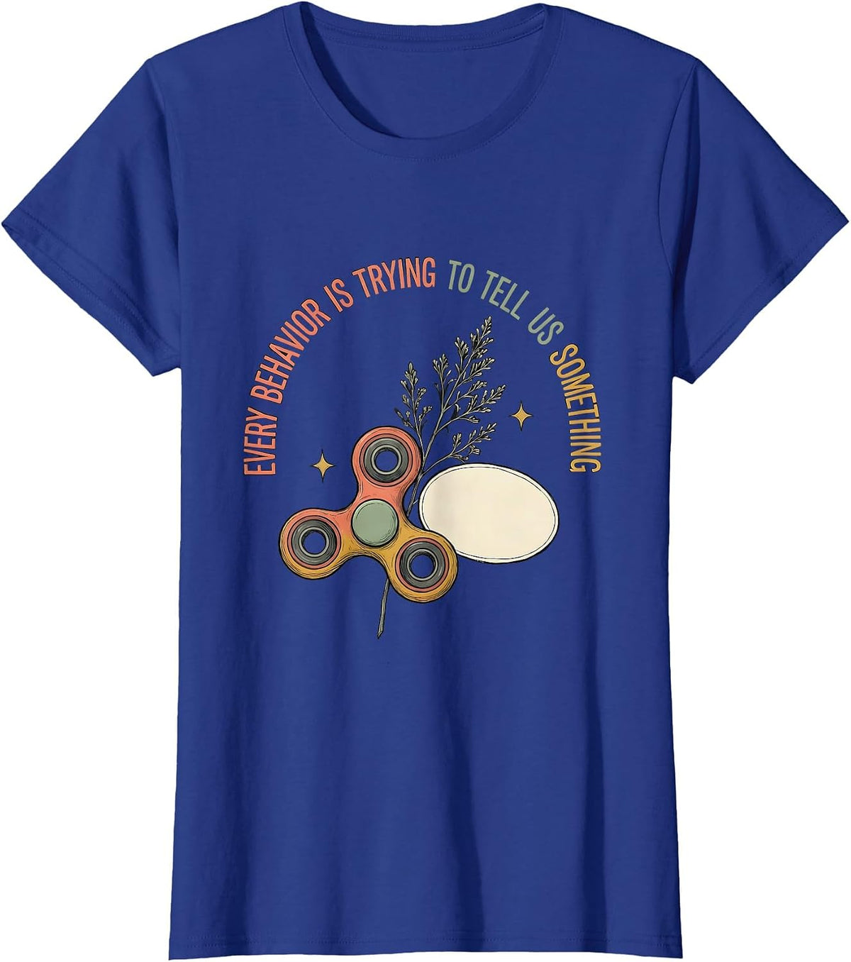 Women's Every Behavior Is Trying To Tell Us Something Special Ed T-Shirt - Royal Blue