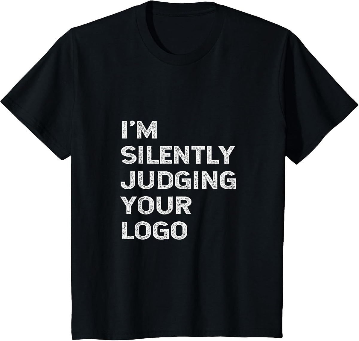 I'm Silently Judging Your Logo Funny Graphic Designer Quote T-Shirt - Black