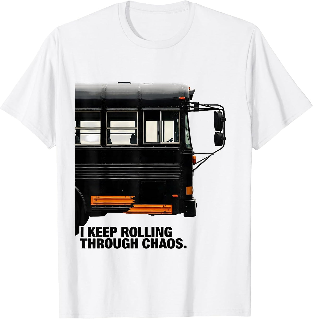 Men's I Keep Rolling Through Chaos Funny School Bus Driver T-Shirt - White