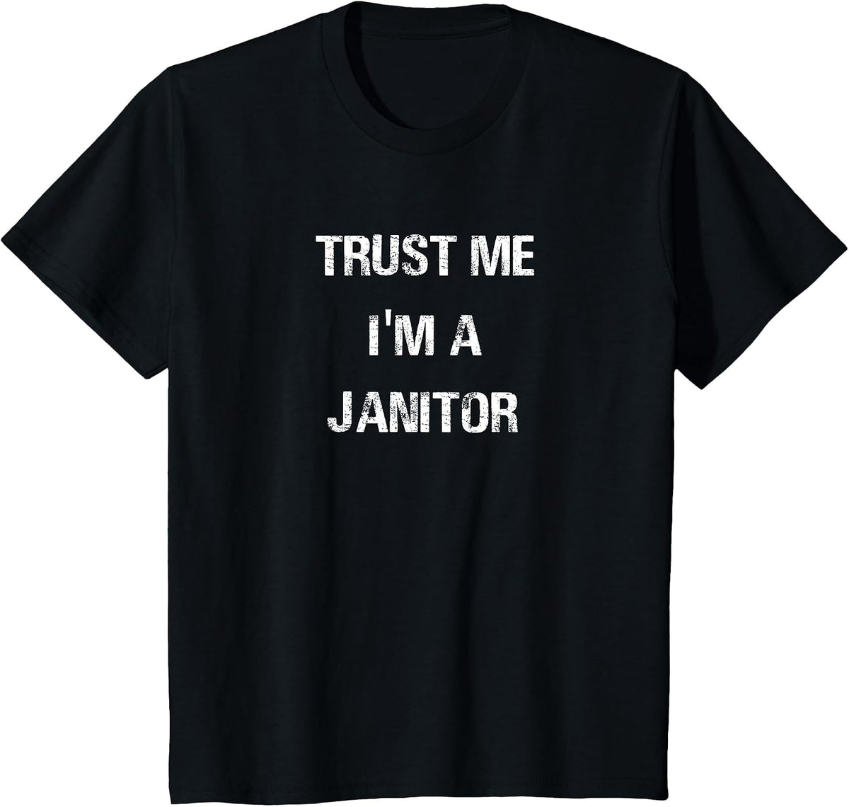 Trust Me I'm A Janitor T-Shirt T-Shirt - Black