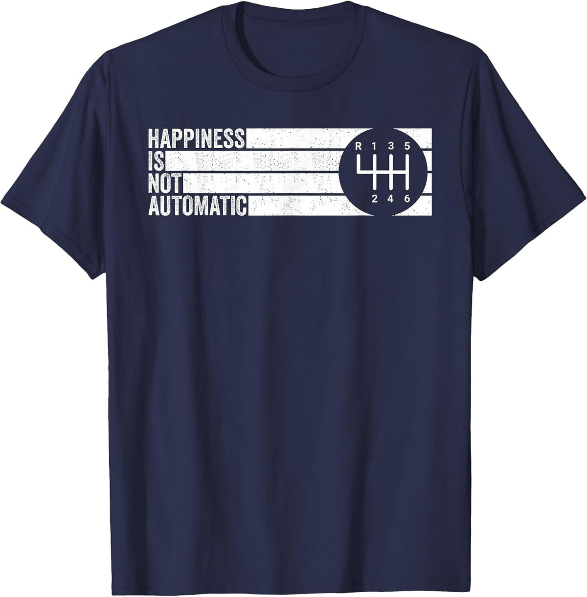 Happiness is Not Automatic 6 Speed Manual Transmission T-Shirt - Navy Blue