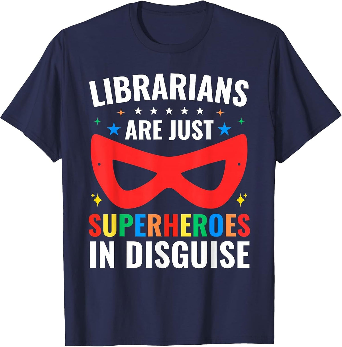 Librarians are Just Superheroes Dressed Up Books' T-Shirt T-Shirt - Navy Blue