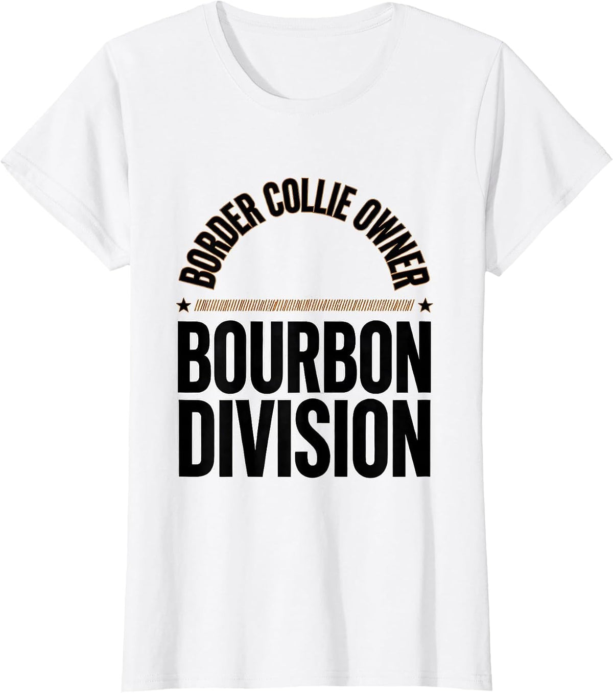 Border Collie Owner Bourbon Division Funny Dog Lover Gift T-Shirt - White
