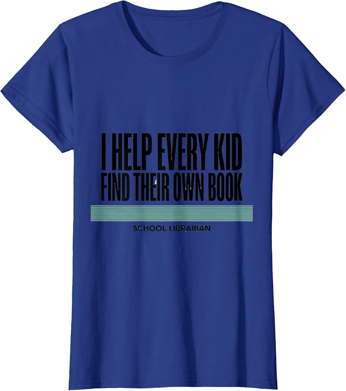 Women's I Help Every Kid Find Their Own Book, School Librarian T-Shirt - Royal Blue
