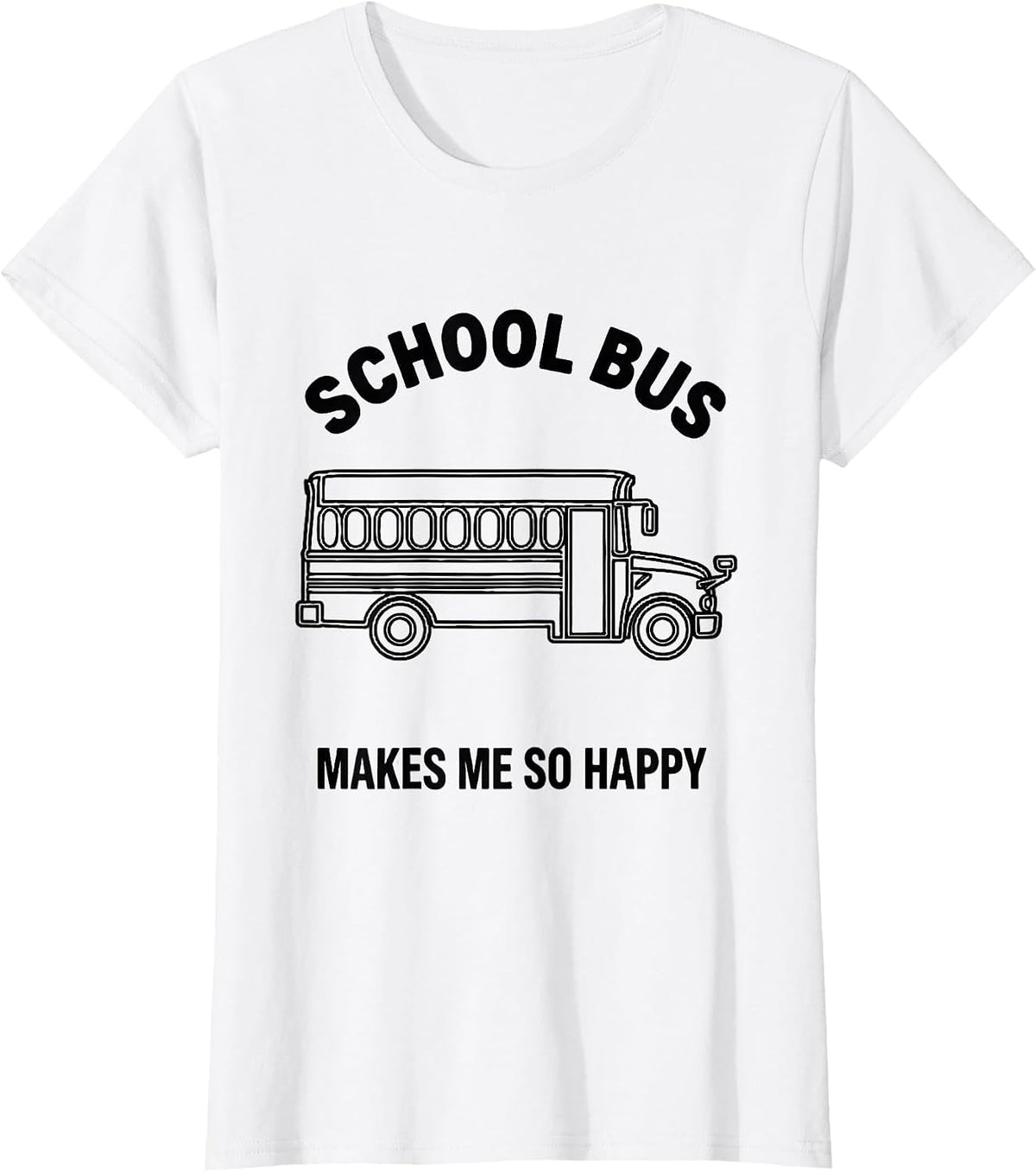 Women's School Bus Makes Me So Happy Funny Bus Driver Costume T-Shirt - White