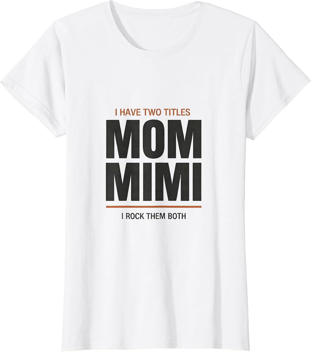 I Have Two Titles Mom And Mimi I Rock Them Both Funny T-Shirt - White