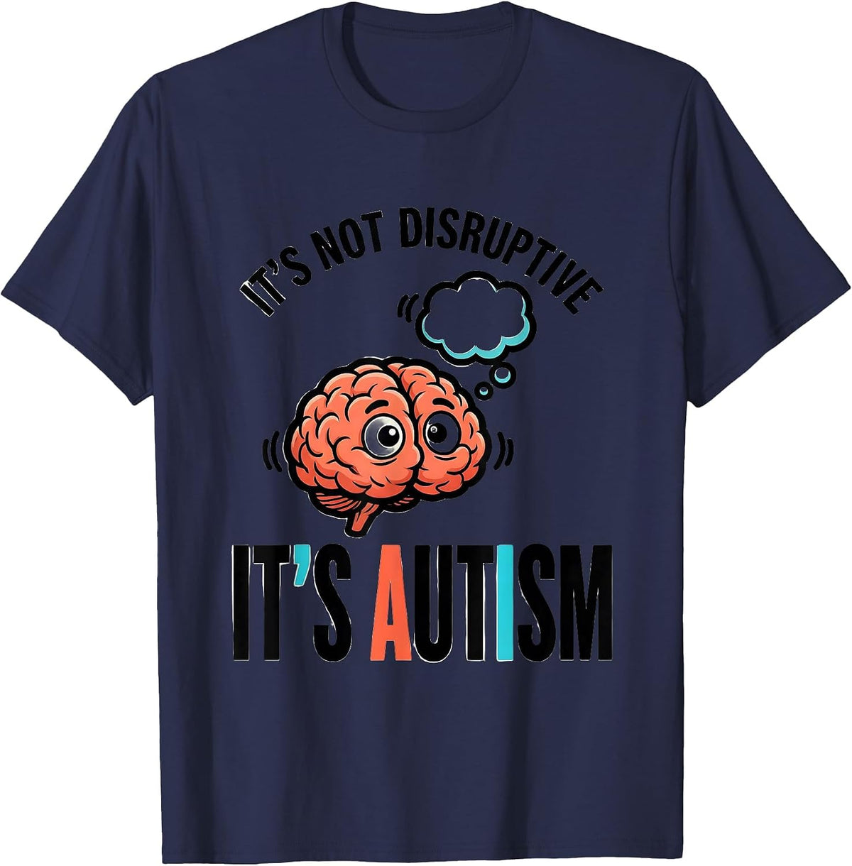 Men's It's Not Disruptive It's Autism Funny Neurodiversity T-Shirt - Navy Blue