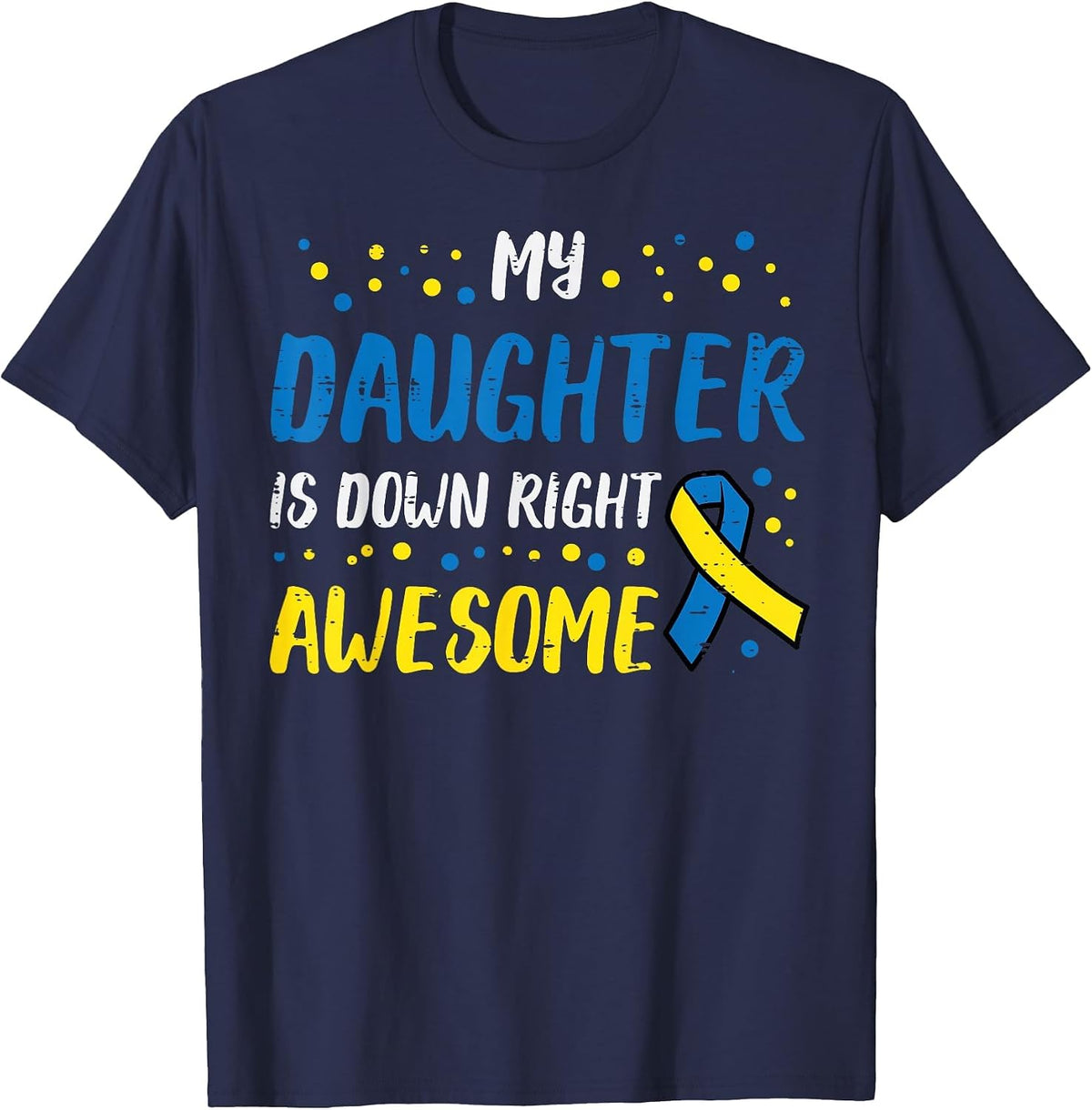 Daughter Down Right Awesome Down Syndrome Awareness Mom Dad T-Shirt - Navy Blue
