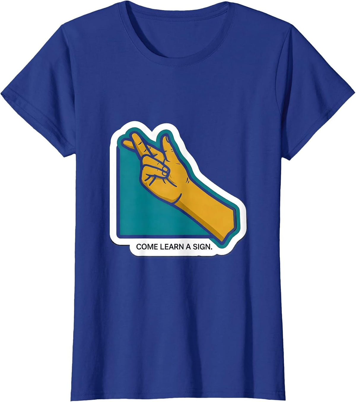 Women's Come Learn A Sign ASL Sign Language Teacher Deaf Awareness T-Shirt - Royal Blue
