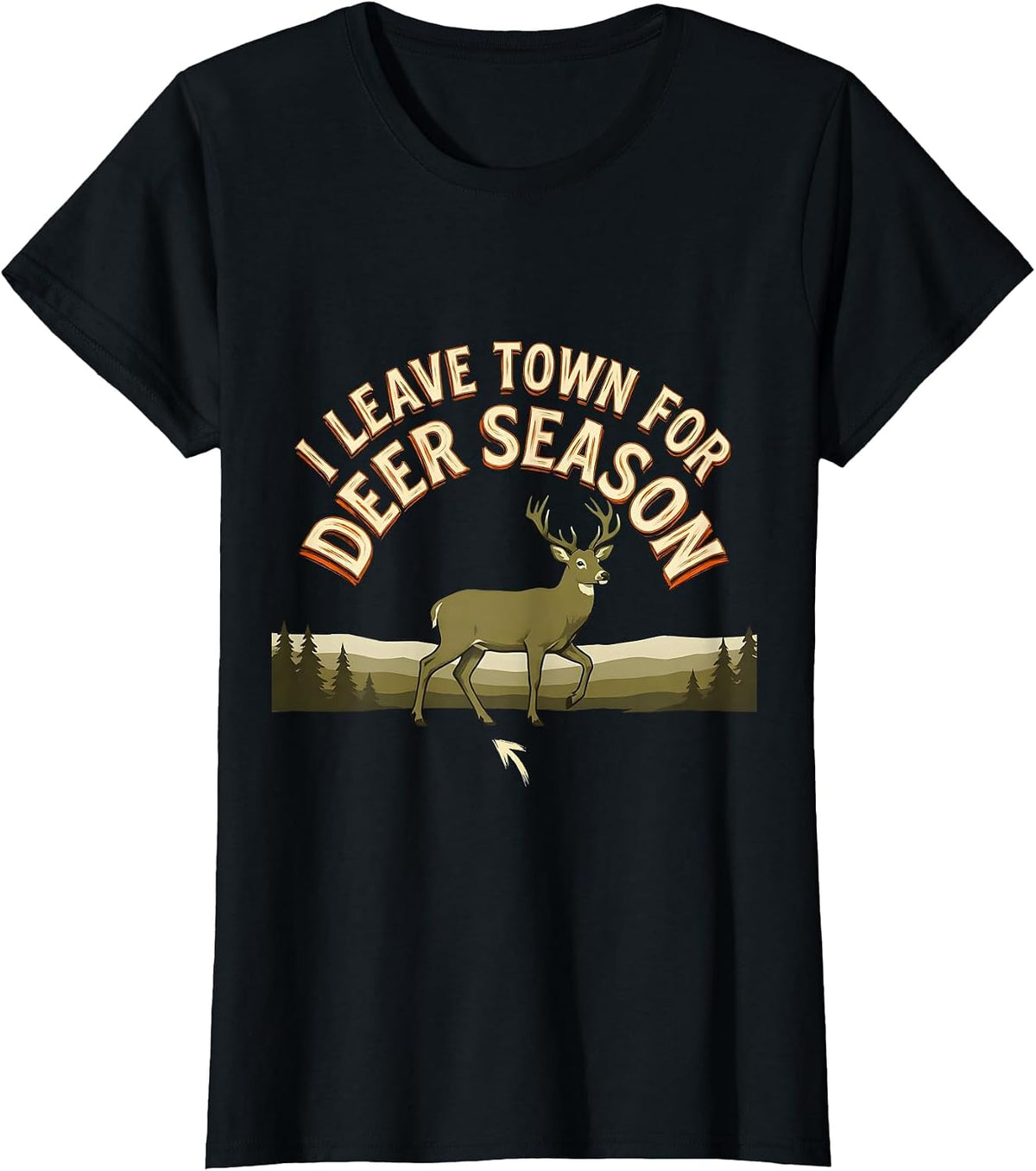I Leave Town For Deer Season Funny Hunting Dad Deer Camp T-Shirt - Black