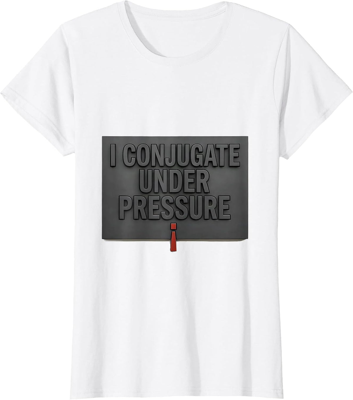 I Conjugate Under Pressure Funny Sarcastic Teacher Back T-Shirt - White