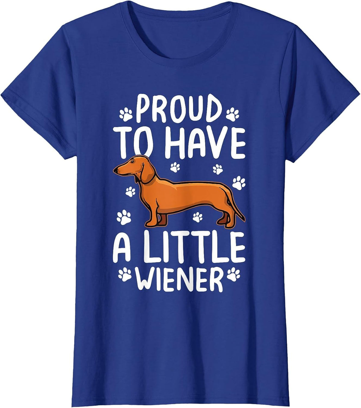 Proud to Have Little Wiener Dog Dachshund Funny Wiener Dog T-Shirt - Royal Blue