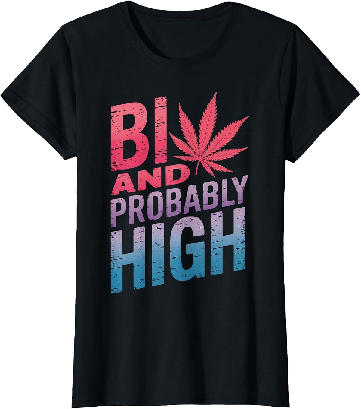 Bi and Probably High Bi LGBTQ Pride Month Queer Bisexual T-Shirt - Black