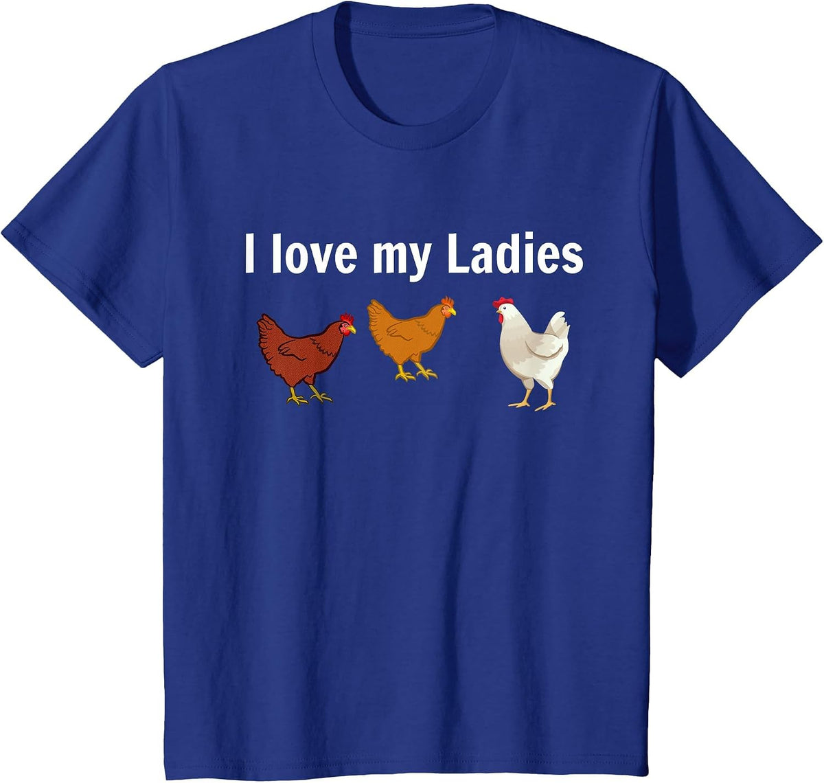 Funny Chicken Design Chicken Farmers I Love My Ladies T-Shirt - Royal Blue