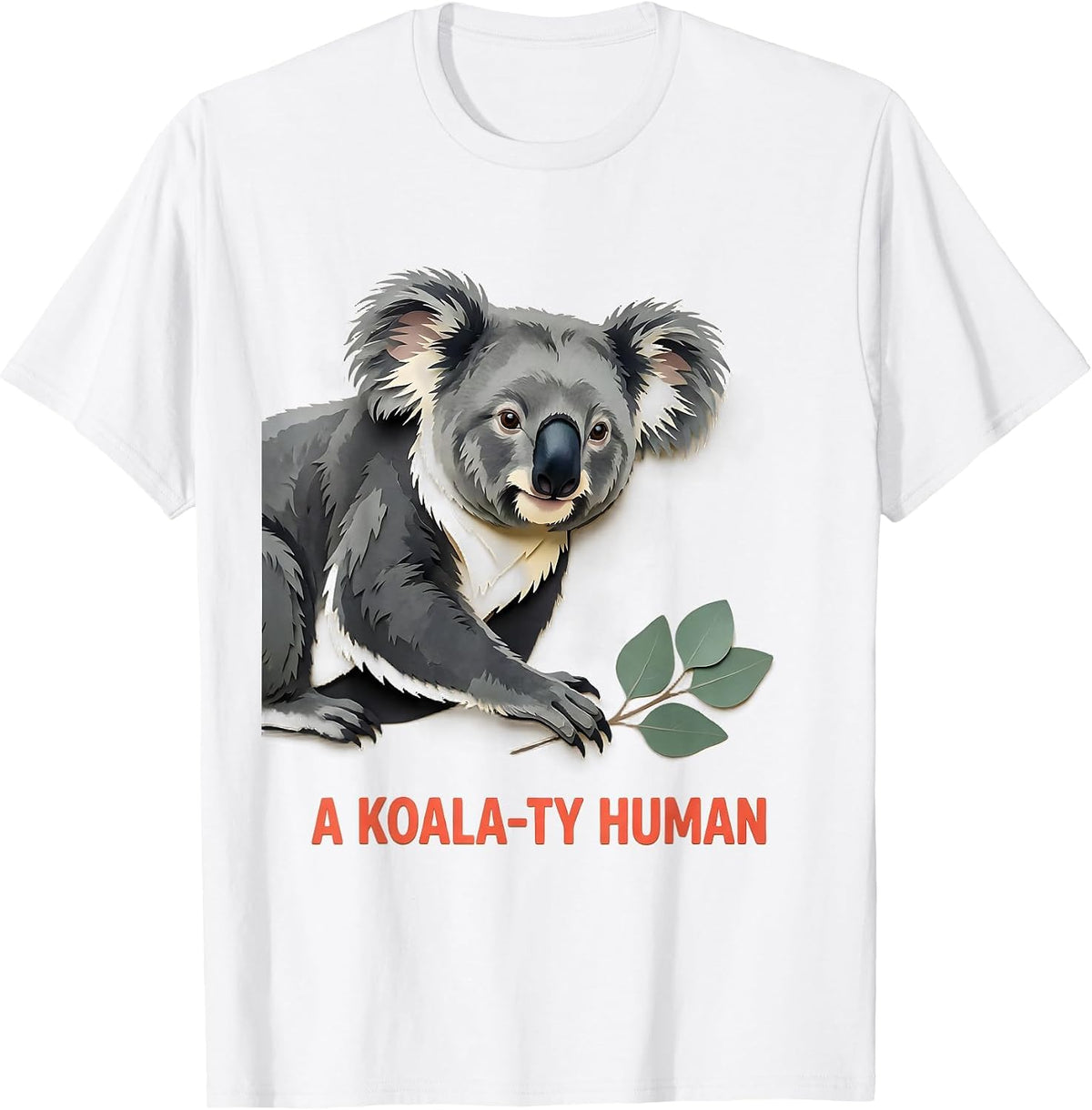 Men's A Koala-ty Human Funny Koala Lover Animal Pun Humor T-Shirt - White